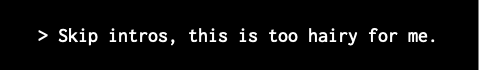 > Skip intros, this is too hairy for me.